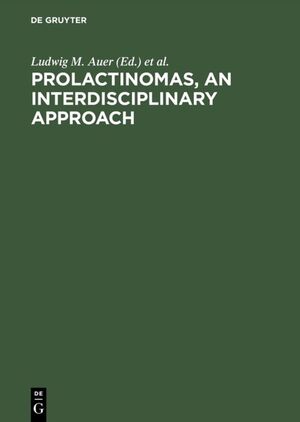 ISBN 9783110101539: Prolactinomas, An interdisciplinary approach – Proceedings of the International Symposium on Prolactinomas Graz (Austria), April 29 – May 2, 1984