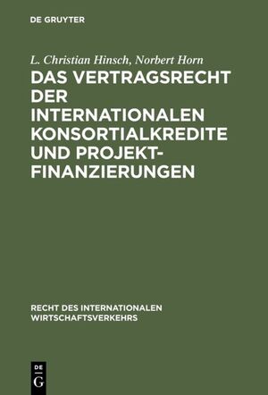 ISBN 9783110103007: Das Vertragsrecht der internationalen Konsortialkredite und Projektfinanzierungen