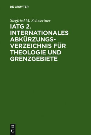 ISBN 9783110111170: IATG². Internationales Abkürzungsverzeichnis für Theologie und Grenzgebiete – Zeitschriften, Serien, Lexika, Quellenwerke mit bibliographischen Angaben