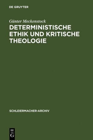 gebrauchtes Buch – Günter Meckenstock – Deterministische Ethik und kritische Theologie., d. Auseinandersetzung d. frühen Schleiermacher mit Kant u. Spinoza 1787 - 1794.