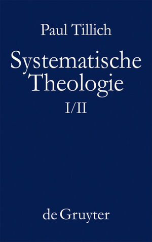 ISBN 9783110114607: Paul Tillich: Systematische Theologie / Systematische Theologie I und II