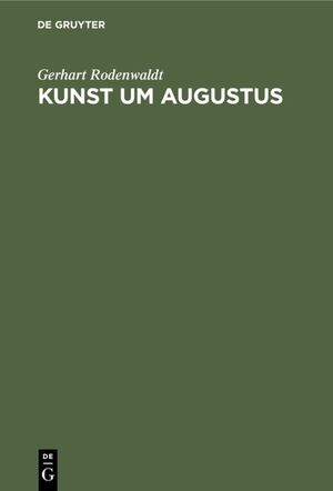 gebrauchtes Buch – Gerhart Rodenwaldt – Kunst um Augustus: Kunst Um Augustusnd 2a 1943