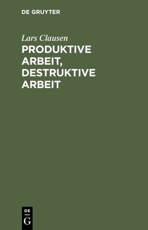 ISBN 9783110118148: Produktive Arbeit, destruktive Arbeit - Soziologische Grundlagen