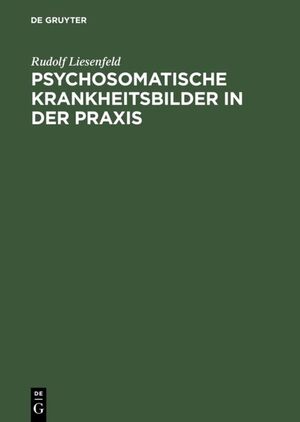 ISBN 9783110119138: Psychosomatische Krankheitsbilder in der Praxis