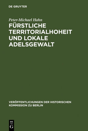 ISBN 9783110121186: Fürstliche Territorialhoheit und lokale Adelsgewalt - Die herrschaftliche Durchdringung des ländlichen Raumes zwischen Elbe und Aller (1300-1700)