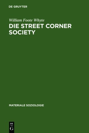 ISBN 9783110122596: Die Street Corner Society – Die Sozialstruktur eines Italienerviertels