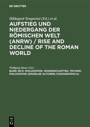 ISBN 9783110127942: Teil II: Principat. Band 36. Philosophie, Wissenschaften, Technik. 5. Teilband: Philosophie (einzelne Autoren ; Doxographica).