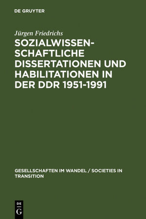 ISBN 9783110138078: Sozialwissenschaftliche Dissertationen und Habilitationen in der DDR 1951-1991