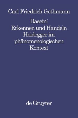 ISBN 9783110138481: Dasein : Erkennen und Handeln - Heidegger im phänomenologischen Kontext