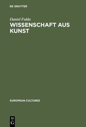 ISBN 9783110150148: Wissenschaft aus Kunst - Die Entstehung der modernen deutschen Geschichtsschreibung 1760-1860