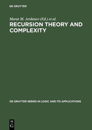 ISBN 9783110165876: Recursion Theory and Complexity – Proceedings of the Kazan '97 Workshop, Kazan, Russia, July 14–19, 1997