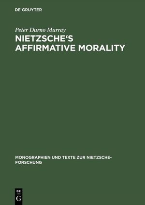 neues Buch – Peter Durno Murray – Nietzsche s Affirmative Morality