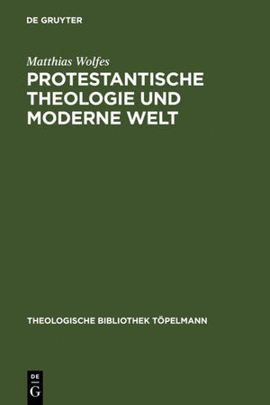 ISBN 9783110166392: Protestantische Theologie und moderne Welt - Studien zur Geschichte der liberalen Theologie nach 1918