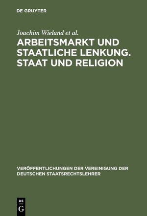 ISBN 9783110168990: Arbeitsmarkt und staatliche Lenkung. Staat und Religion - Berichte und Diskussionen auf der Tagung der Vereinigung der Deutschen Staatsrechtslehrer in Heidelberg vom 6. bis 9. Oktober 1999