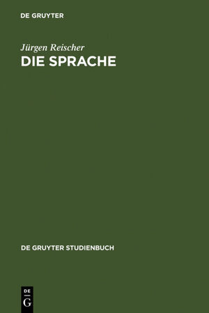 ISBN 9783110173499: Die Sprache - Ein Phänomen und seine Erforschung