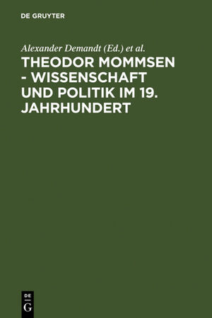 ISBN 9783110177664: Theodor Mommsen - Wissenschaft und Politik im 19. Jahrhundert