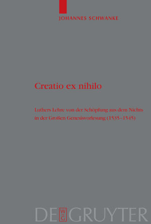 ISBN 9783110179682: Creatio ex nihilo – Luthers Lehre von der Schöpfung aus dem Nichts in der Großen Genesisvorlesung (1535-1545)