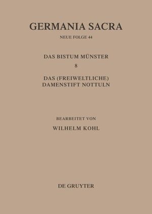 ISBN 9783110185324: Germania Sacra. Neue Folge / Die Bistümer der Kirchenprovinz Köln. Das Bistum Münster 8. Das (freiweltliche) Damenstift Nottuln