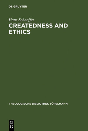 ISBN 9783110190731: Createdness and Ethics - The Doctrine of Creation and Theological Ethics in the Theology of Colin E. Gunton and Oswald Bayer