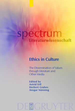 ISBN 9783110200720: Ethics in Culture : The Dissemination of Values through Literature and Other Media