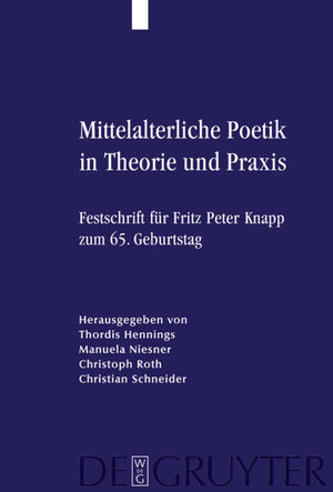 ISBN 9783110205442: Mittelalterliche Poetik in Theorie und Praxis : Festschrift für Fritz Peter Knapp zum 65. Geburtstag