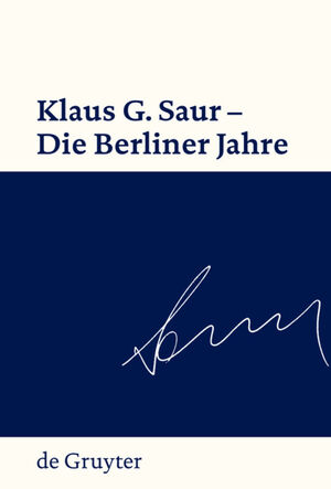 ISBN 9783110216271: Klaus G. Saur - Die Berliner Jahre