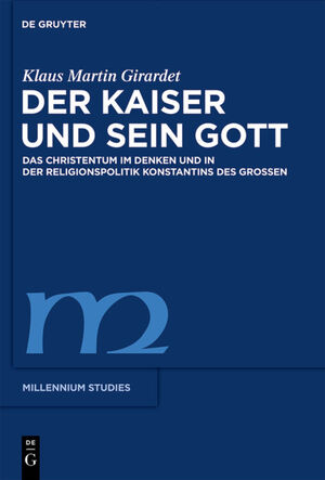 gebrauchtes Buch – Girardet, Klaus Martin – Der Kaiser und sein Gott. Das Christentum im Denken und in der Religionspolitik Konstantins des Großen.