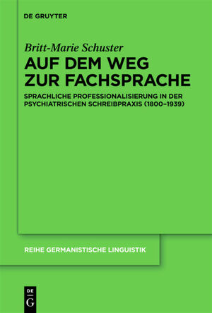 ISBN 9783110231175: Auf dem Weg zur Fachsprache. Sprachliche Professionalisierung in der psychiatrischen Schreibpraxis (1800 - 1939). (=Reihe Germanistische Linguistik ; 286).