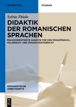 ISBN 9783110253825: Didaktik der romanischen Sprachen - Praxisorientierte Ansätze für den Französisch-, Italienisch- und Spanischunterricht