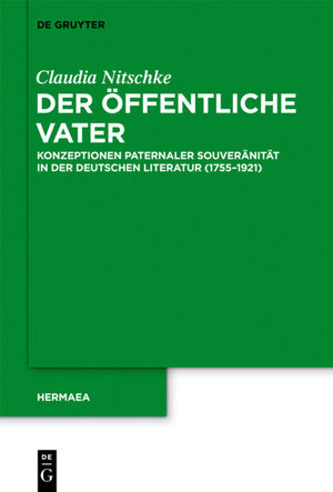 ISBN 9783110291490: Der öffentliche Vater – Konzeptionen paternaler Souveränität in der deutschen Literatur (1755–1921)