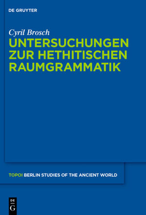 ISBN 9783110308990: Untersuchungen zur hethitischen Raumgrammatik