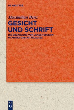 ISBN 9783110309324: Gesicht und Schrift – Die Erzählung von Jenseitsreisen in Antike und Mittelalter