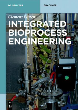 ISBN 9783110315387: Integrated Bioprocess Engineering