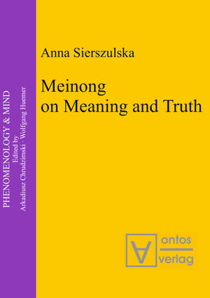 ISBN 9783110325041: Meinong on Meaning and Truth – A Theory of Knowledge