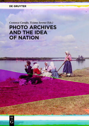 ISBN 9783110331813: Photo Archives and the Idea of Nation