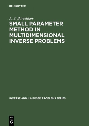 ISBN 9783110354652: Small Parameter Method in Multidimensional Inverse Problems