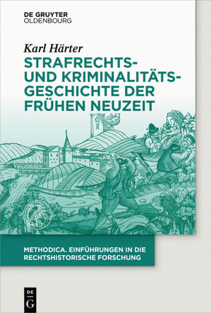 ISBN 9783110379792: Strafrechts- und Kriminalitätsgeschichte der Frühen Neuzeit