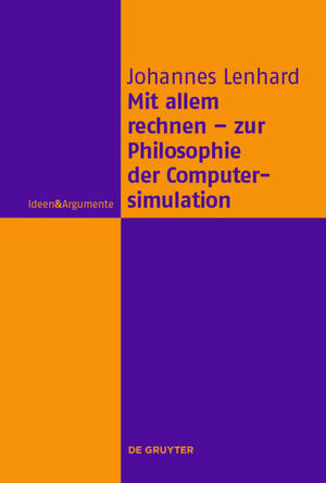 ISBN 9783110401172: Mit allem rechnen - zur Philosophie der Computersimulation