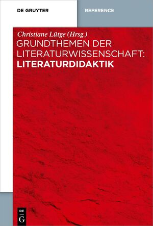 ISBN 9783110401202: Grundthemen der Literaturwissenschaft: Literaturdidaktik