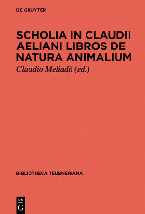 ISBN 9783110401318: Scholia in Claudii Aeliani libros de natura animalium