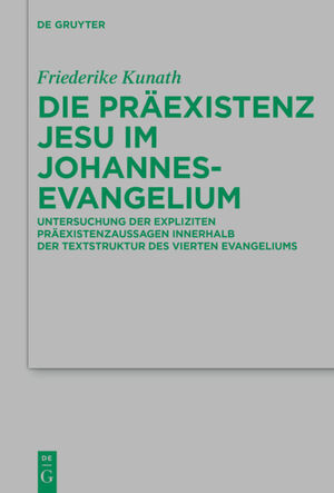 ISBN 9783110407907: Die Präexistenz Jesu im Johannesevangelium - Struktur und Theologie eines johanneischen Motivs