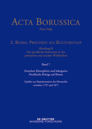 ISBN 9783110409154: Zwischen Ehrenpforte und Inkognito: Preußische Könige auf Reisen – Quellen zur Repräsentation der Monarchie zwischen 1797 und 1871