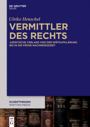 ISBN 9783110425673: Vermittler des Rechts – Juristische Verlage von der Spätaufklärung bis in die frühe Nachkriegszeit