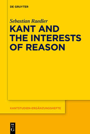 ISBN 9783110427134: Kant and the Interests of Reason