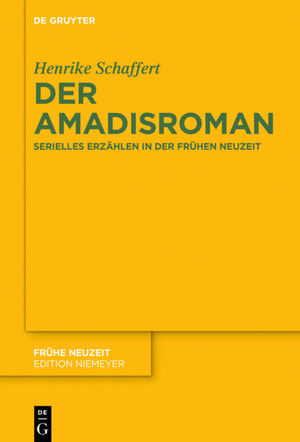 ISBN 9783110427844: Der Amadisroman – Serielles Erzählen in der Frühen Neuzeit