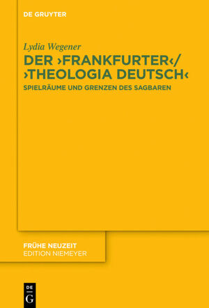 ISBN 9783110443714: Der ,Frankfurter‘ / ,Theologia deutsch‘ - Spielräume und Grenzen des Sagbaren