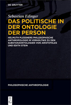 ISBN 9783110458329: Das Politische in der Ontologie der Person., Helmuth Plessners Philosophische Anthropologie im Verhältnis zu den Substanzontologien von Aristoteles und Edith Stein.