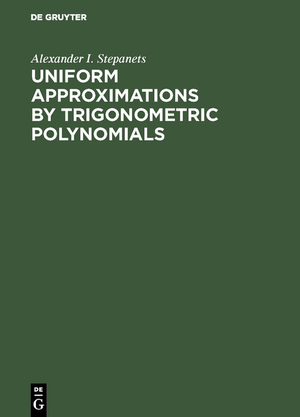 ISBN 9783110460773: Uniform Approximations by Trigonometric Polynomials