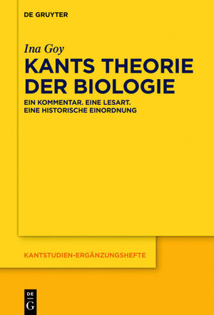 gebrauchtes Buch – Ina Goy – Kants Theorie der Biologie. Ein Kommentar. Eine Lesart. Eine historische Einordnung (Kantstudien-Ergänzungshefte (KSEH); Bd. 190).