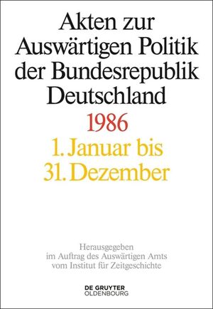 ISBN 9783110486834: Akten zur Auswärtigen Politik der Bundesrepublik Deutschland 1986. 2 Bände !!  Band I: 1. Januar bis 30. Juni 1986. Band II: 1. Juli bis 31. Dezember 1986. Herausgegeben im Auftrag des Auswärtigen Amts vom Institut für Zeitgeschichte. Wissenschaftliche Leiterin: Ilse Dorothee Pautsch. Bearbeiter: Matthias Peter und Daniela Taschler.